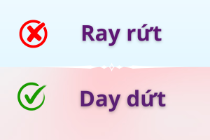 Day dứt hay Ray rứt