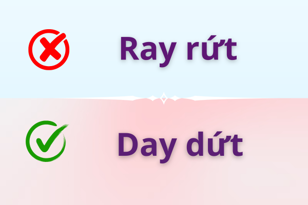 Day dứt hay Ray rứt