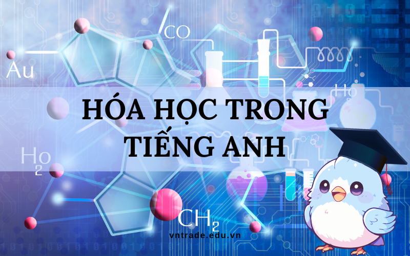 Hóa học trong tiếng Anh là gì