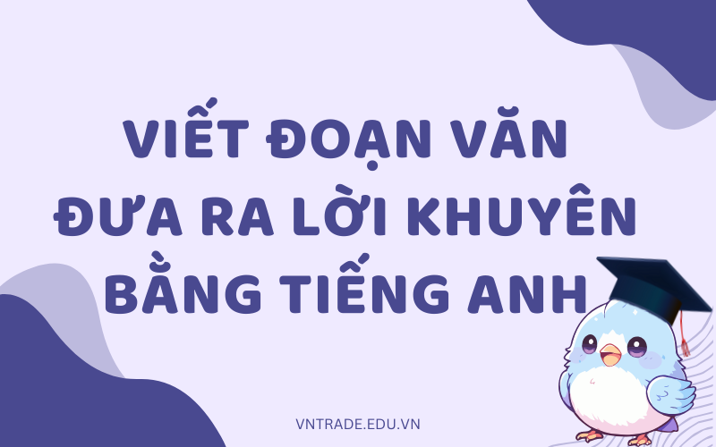 Viết đoạn văn đưa ra lời khuyên bằng tiếng Anh
