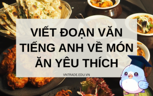 Viết đoạn văn tiếng Anh về món ăn yêu thích