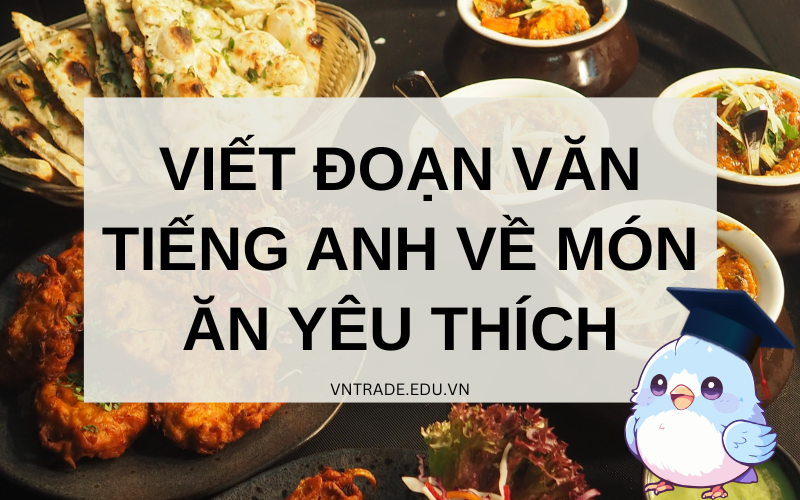Viết đoạn văn tiếng Anh về món ăn yêu thích