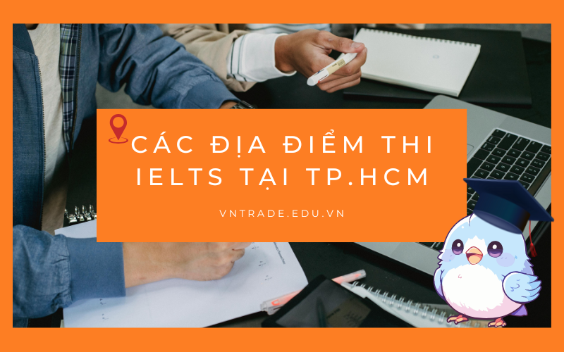 các địa điểm thi IELTS tại TP.HCM