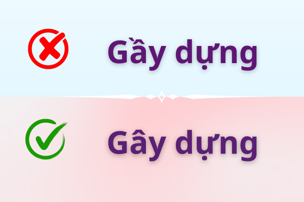 Gây dựng hay Gầy dựng