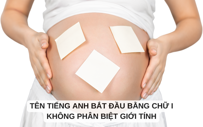 Tên tiếng Anh bắt đầu bằng chữ I không phân biệt giới tính