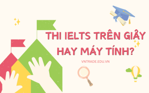Thi IELTS trên giấy hay máy tính