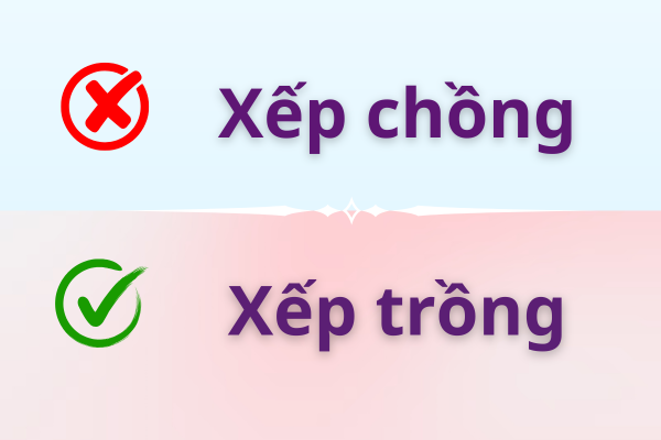 Xếp chồng hay xếp trồng