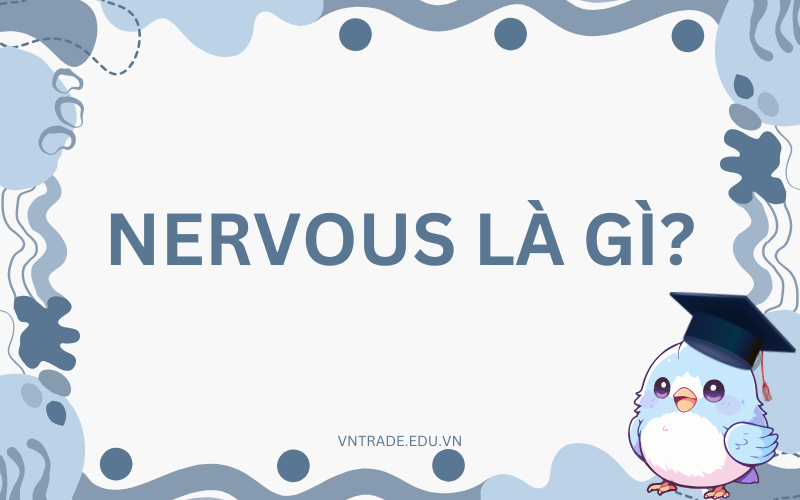 Nervous là gì?