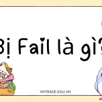 Bị Fail là gì?