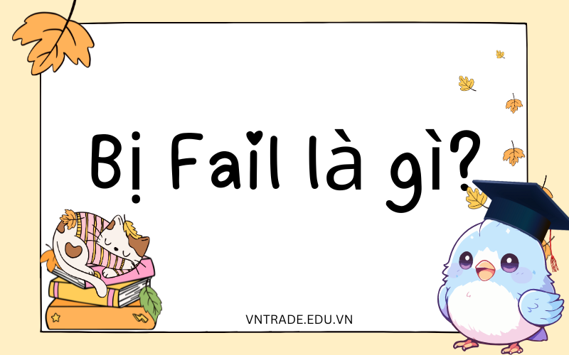 Bị Fail là gì?