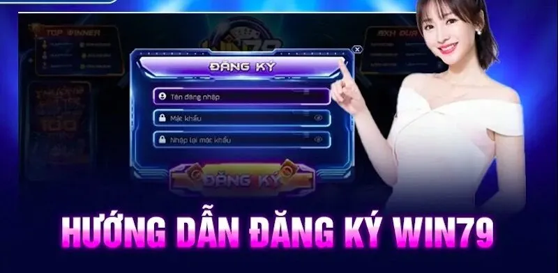 Đăng ký Win79 cực nhanh chỉ trong 3 bước dễ ợt