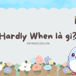 Hardly When là gì?